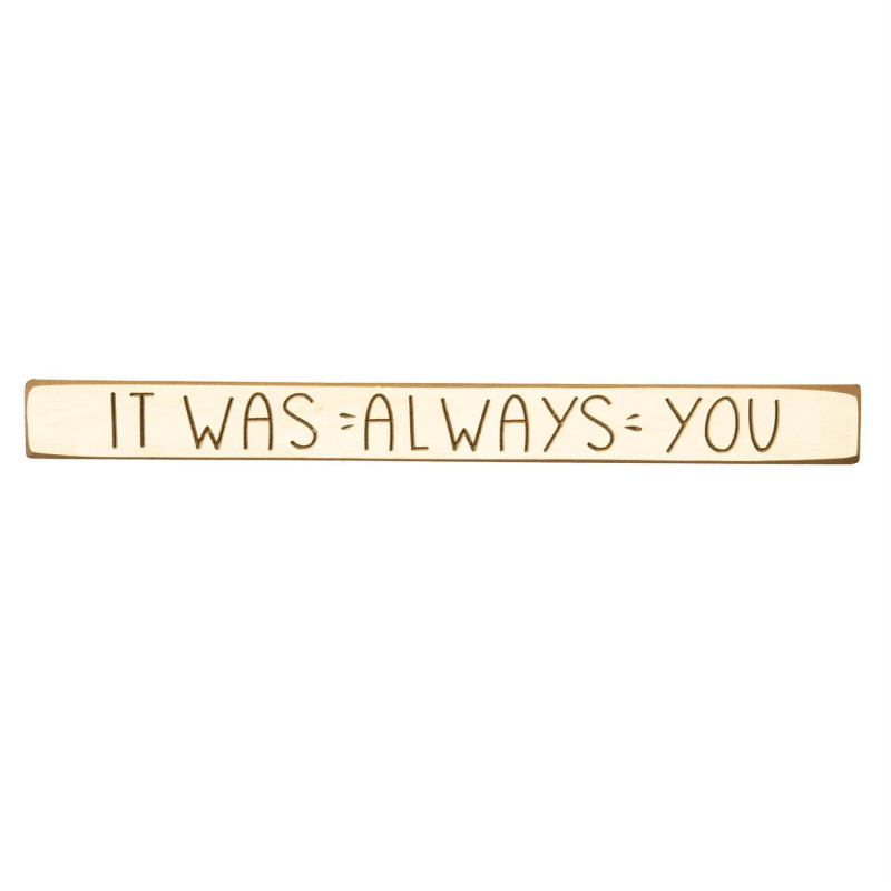 It Was Always You Wood Sign - Same Day Delivery
